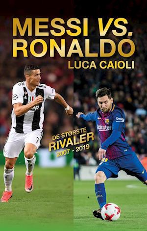 Messi Eller Ronaldo Luca Caioli Bog - Luca Caioli  - 9788772041599